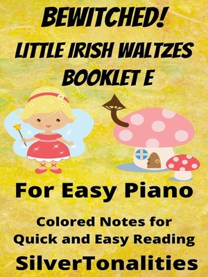 cover image of Bewitched! Little Irish Waltzes for Easiest Piano  Booklet E